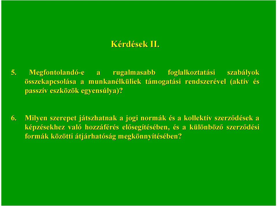 támogatt mogatási rendszerével (aktív és passzív v eszközök k egyensúlya)? 6.