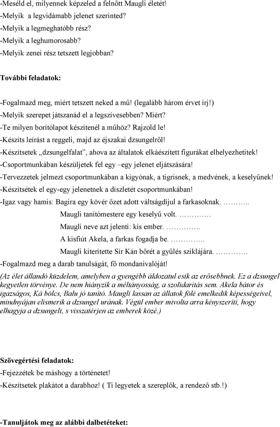 -Készíts leírást a reggeli, majd az éjszakai dzsungelről! -Készítsetek dzsungelfalat, ahova az általatok elkáészített figurákat elhelyezhetitek!