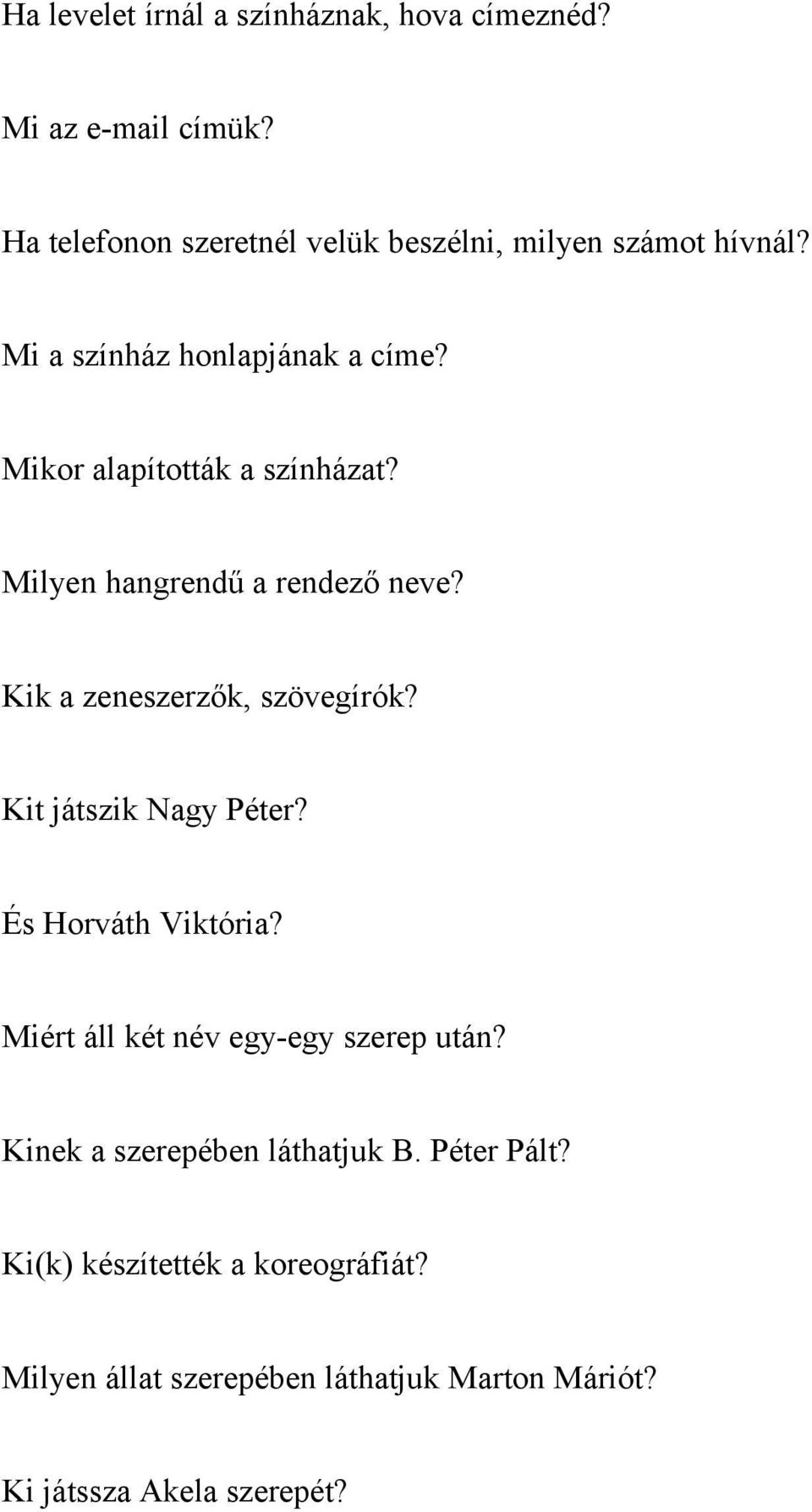 Mikor alapították a színházat? Milyen hangrendű a rendező neve? Kik a zeneszerzők, szövegírók? Kit játszik Nagy Péter?