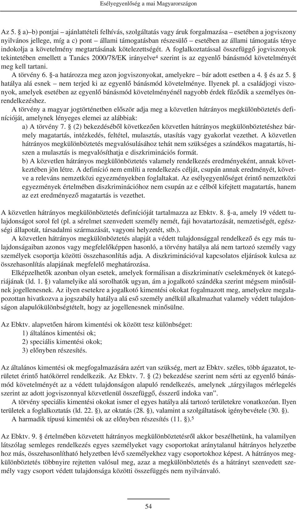indokolja a követelmény megtartásának kötelezettségét.