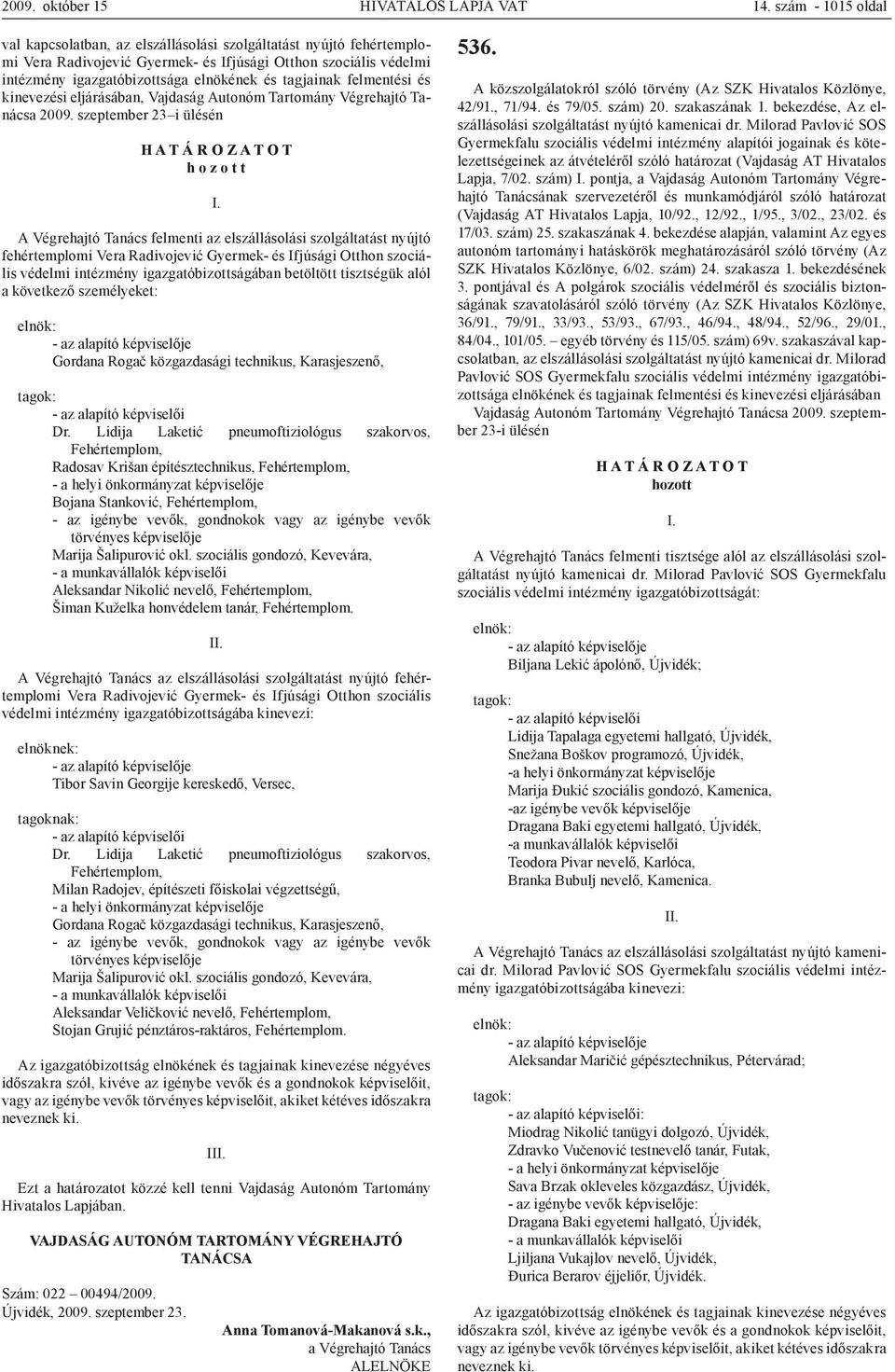tagjainak felmentési és kinevezési eljárásában, Vajdaság Autonóm Tartomány Végrehajtó Tanácsa 2009.