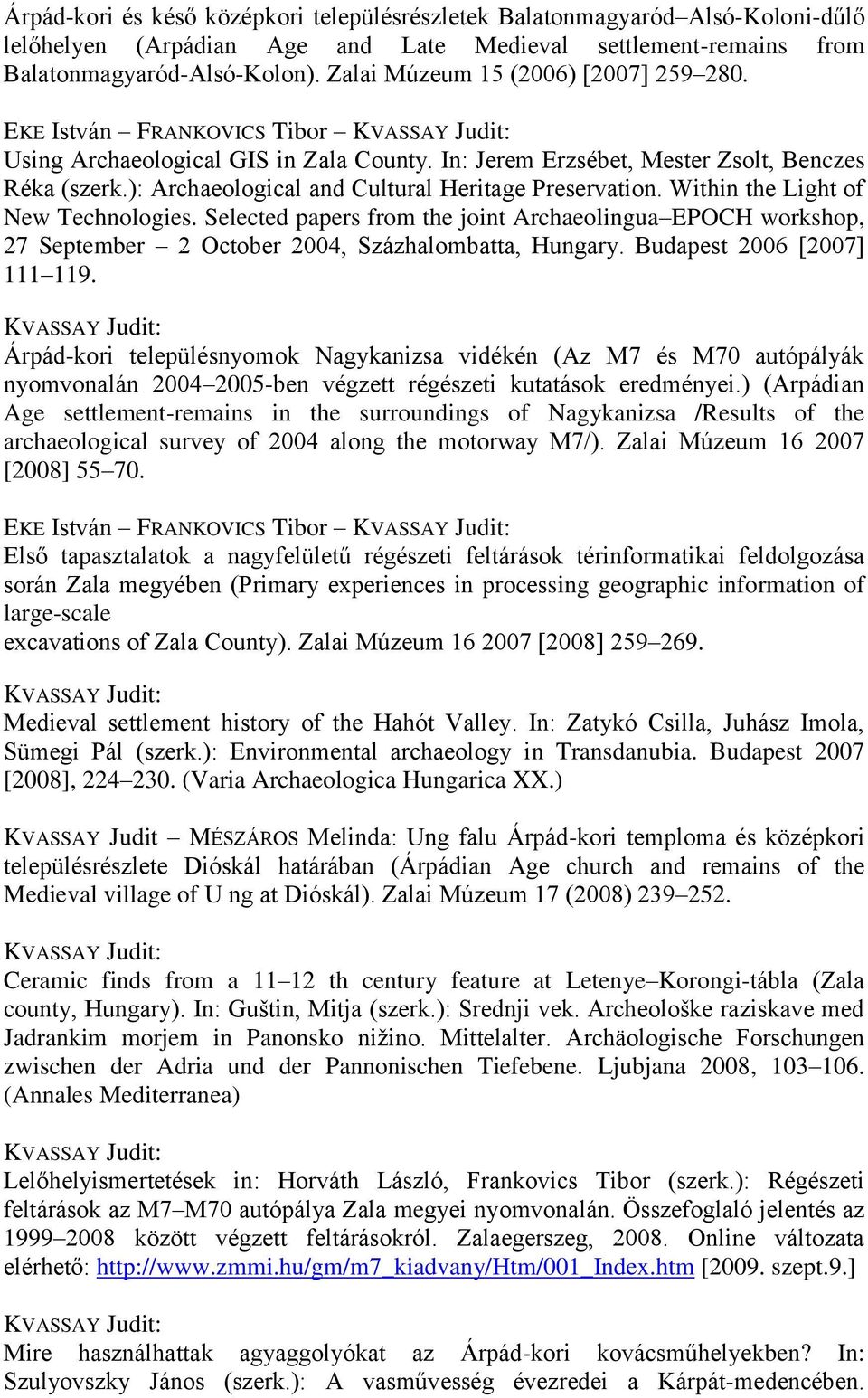 ): Archaeological and Cultural Heritage Preservation. Within the Light of New Technologies.