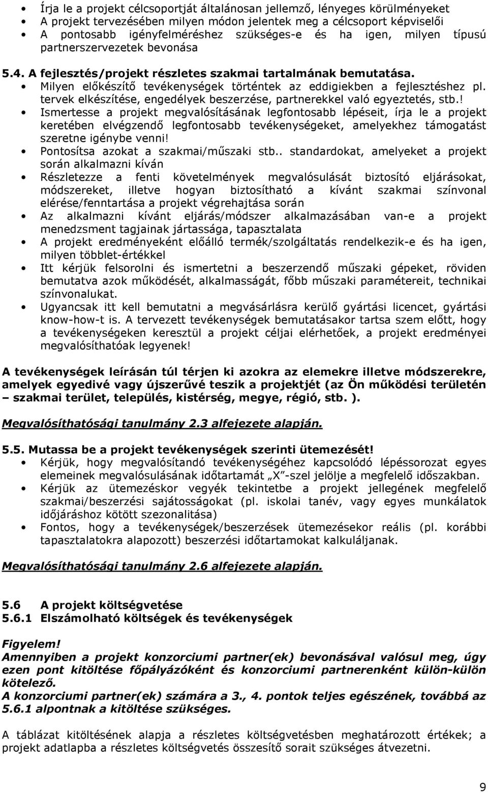 tervek elkészítése, engedélyek beszerzése, partnerekkel való egyeztetés, stb.