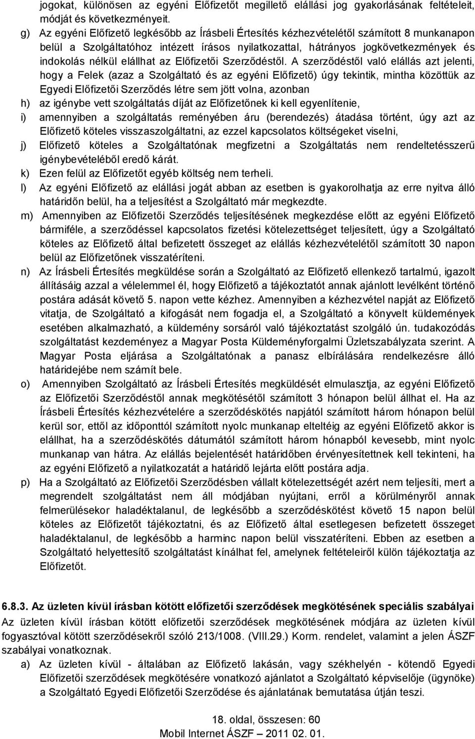 elállhat az Előfizetői Szerződéstől.