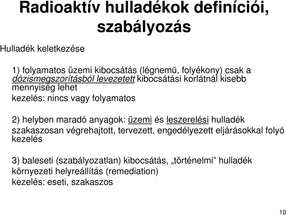 maradó anyagok: üzemi és leszerelési hulladék szakaszosan végrehajtott, tervezett, engedélyezett eljárásokkal folyó kezelés