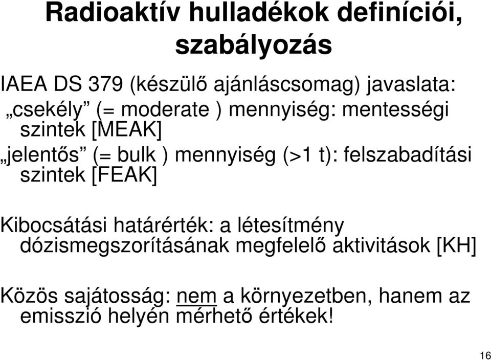 felszabadítási szintek [FEAK] Kibocsátási határérték: a létesítmény dózismegszorításának