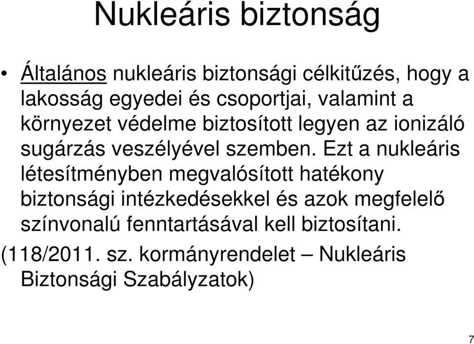 Ezt a nukleáris létesítményben megvalósított hatékony biztonsági intézkedésekkel és azok megfelelı