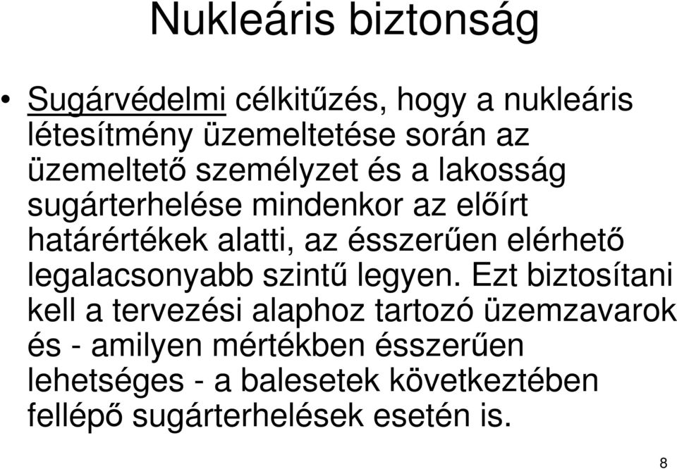 ésszerően elérhetı legalacsonyabb szintő legyen.