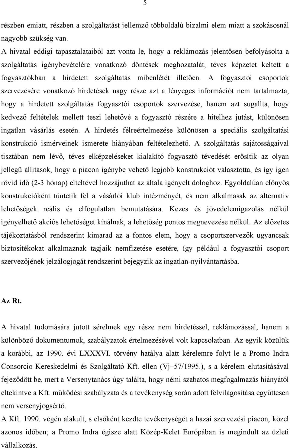 hirdetett szolgáltatás mibenlétét illetően.