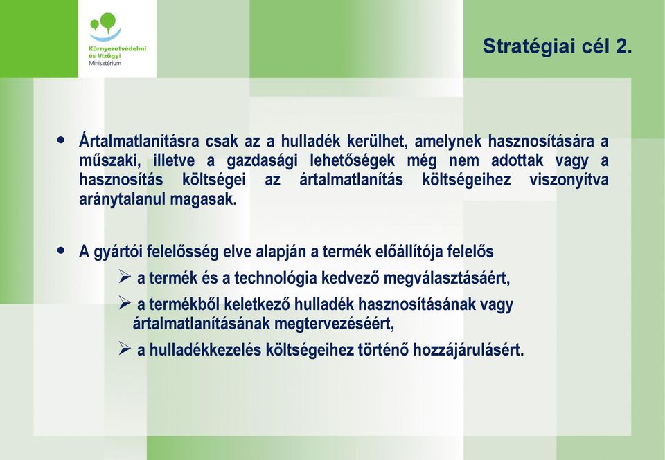 adottak vagy a hasznosítás költségei az ártalmatlanítás költségeihez viszonyítva aránytalanul magasak.