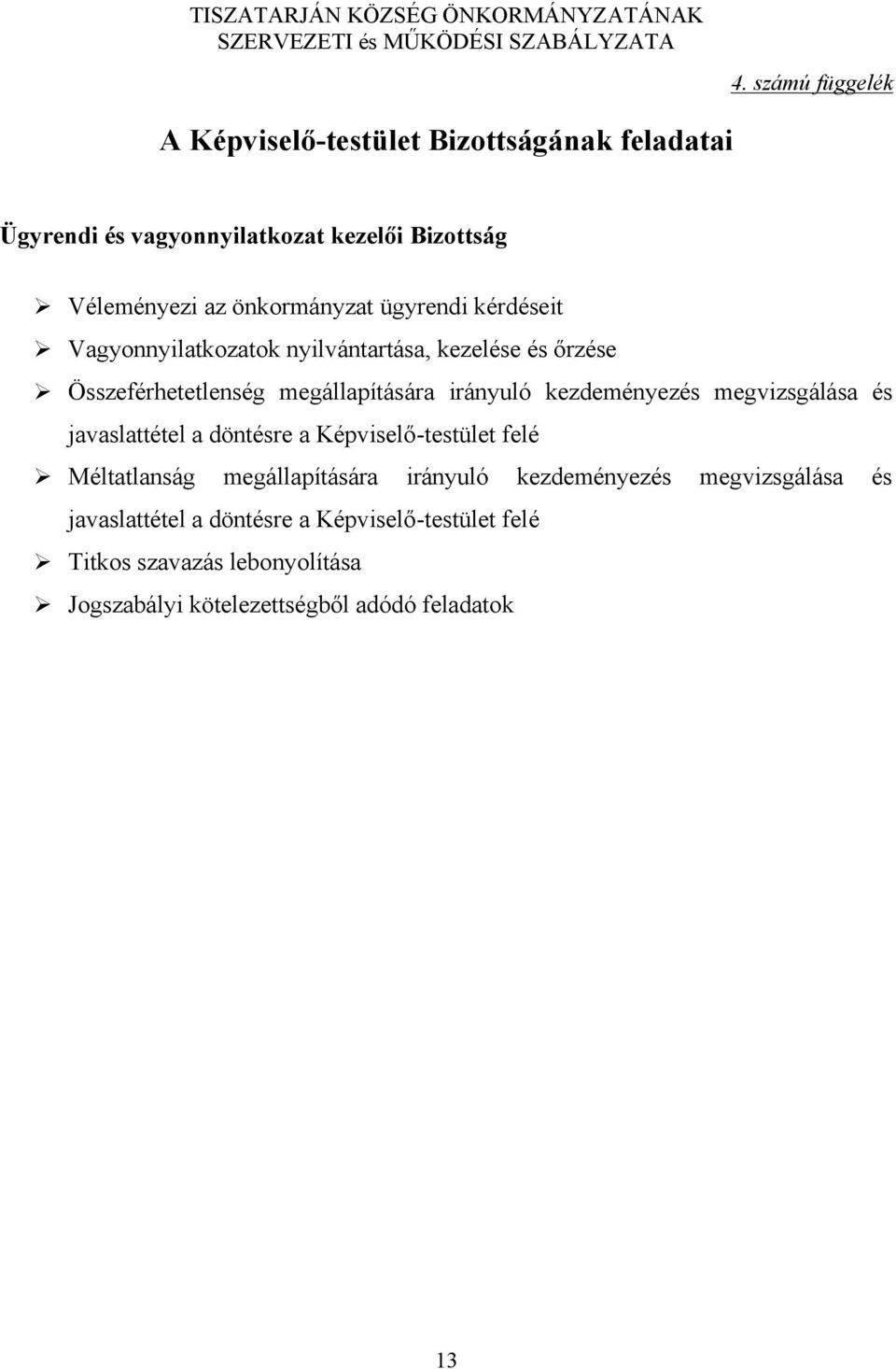 kezdeményezés megvizsgálása és javaslattétel a döntésre a Képviselő-testület felé Méltatlanság megállapítására irányuló kezdeményezés