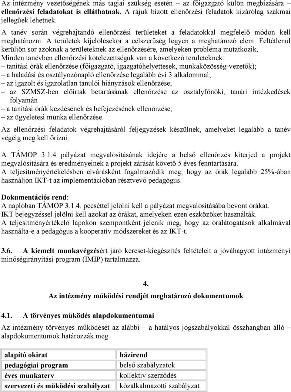 Feltétlenül kerüljön sor azoknak a területeknek az ellenőrzésére, amelyeken probléma mutatkozik.