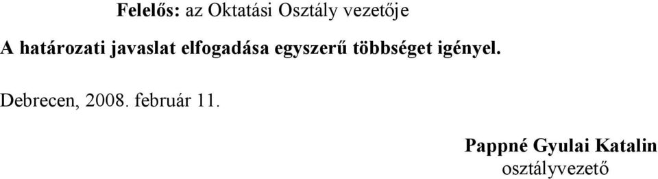 többséget igényel. Debrecen, 2008.