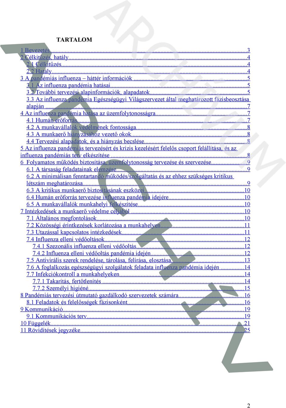 .. 8 4.3 A munkaerő hiányzásához vezető okok... 8 4.4 Tervezési alapadatok, és a hiányzás becslése.