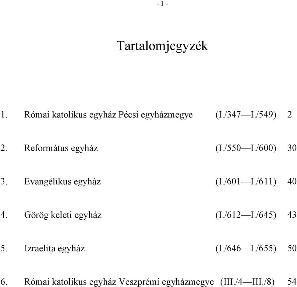 /601 I./611) 40 4. Görög keleti egyház (I./612 I./645) 43 5.