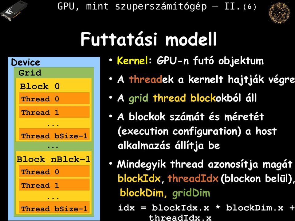 grid thread blockokból áll Thread 1... Thread bsize-1... Block nblck-1 Thread 0 Thread 1.