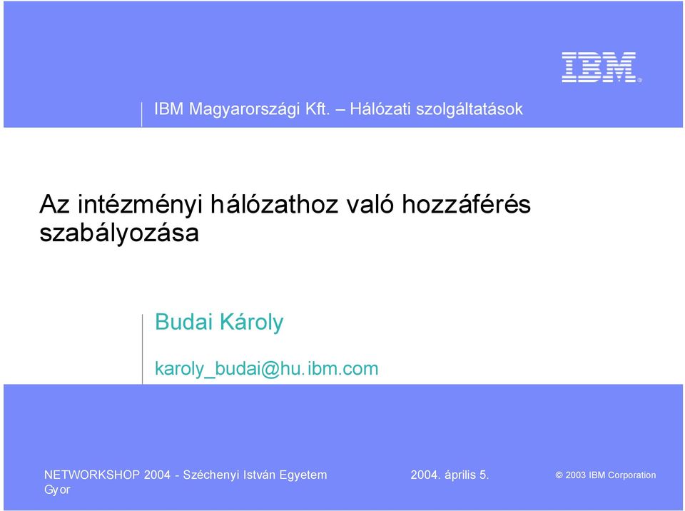 ibm.com NETWORKSHOP 2004 - Széchenyi István