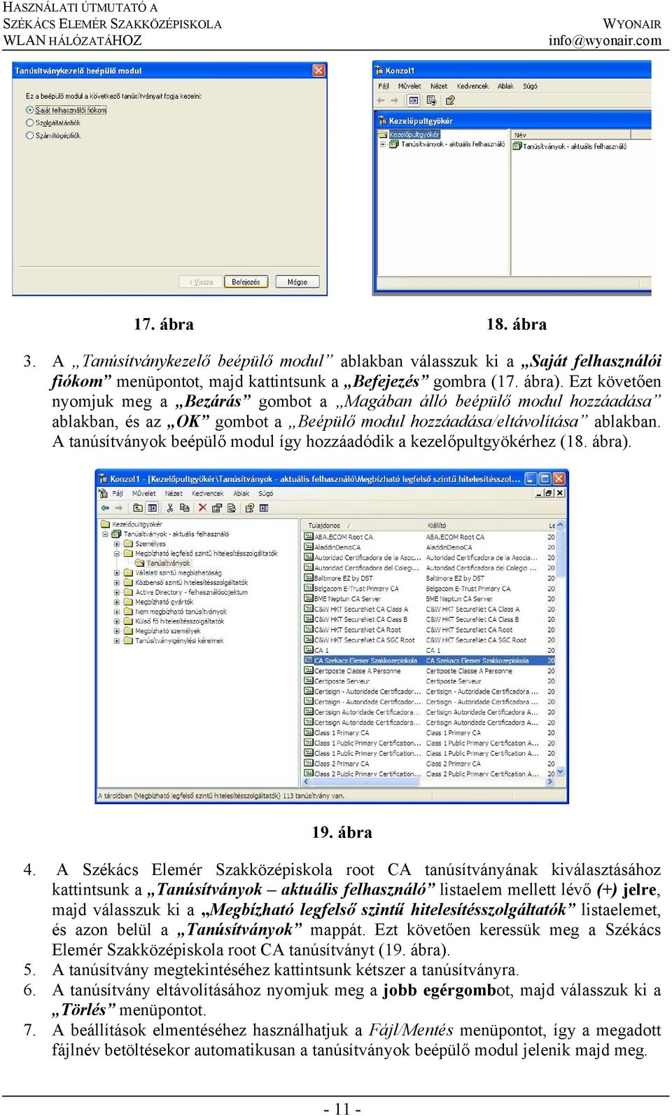 A tanúsítványok beépülő modul így hozzáadódik a kezelőpultgyökérhez (18. ábra). 19. ábra 4.