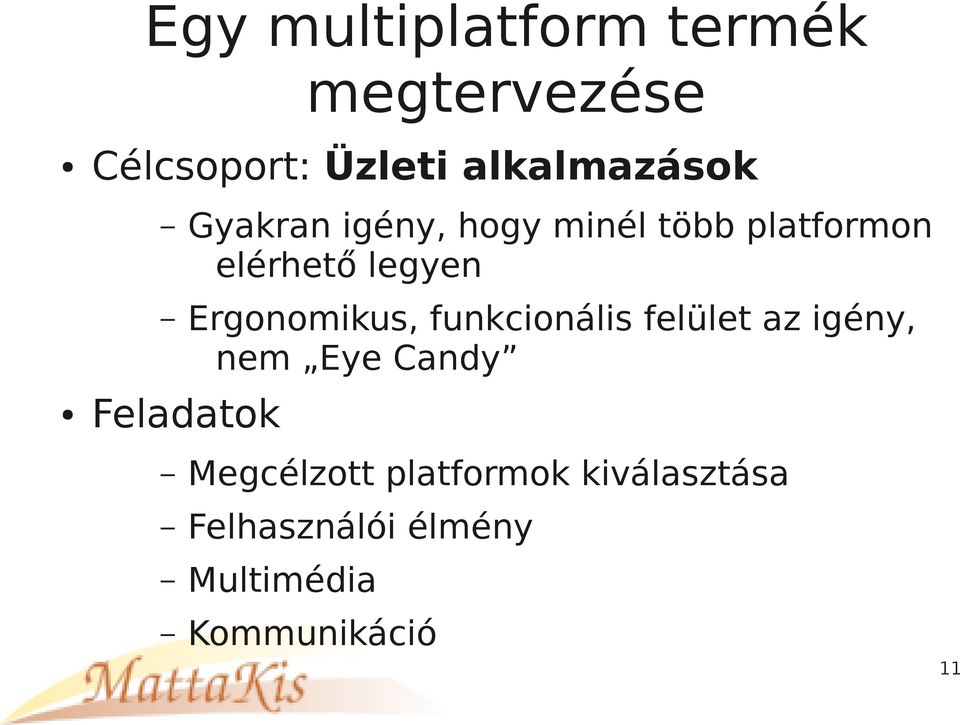 Ergonomikus, funkcionális felület az igény, nem Eye Candy Feladatok