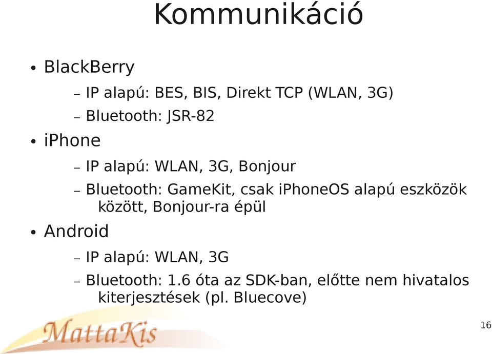 iphoneos alapú eszközök között, Bonjour-ra épül Android IP alapú: WLAN, 3G