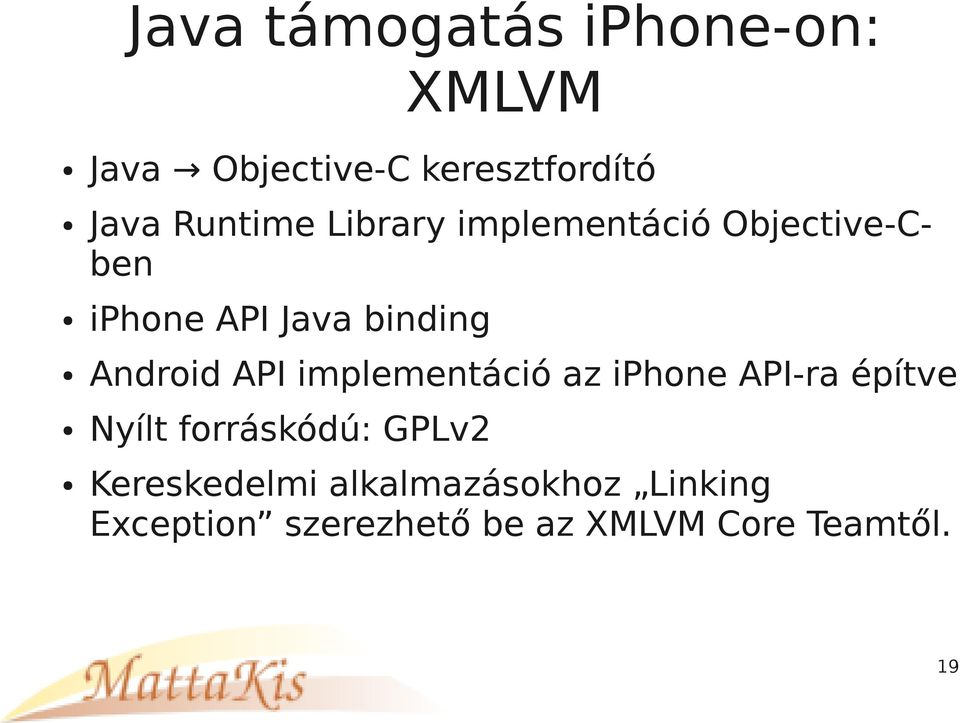 Android API implementáció az iphone API-ra építve Nyílt forráskódú: GPLv2