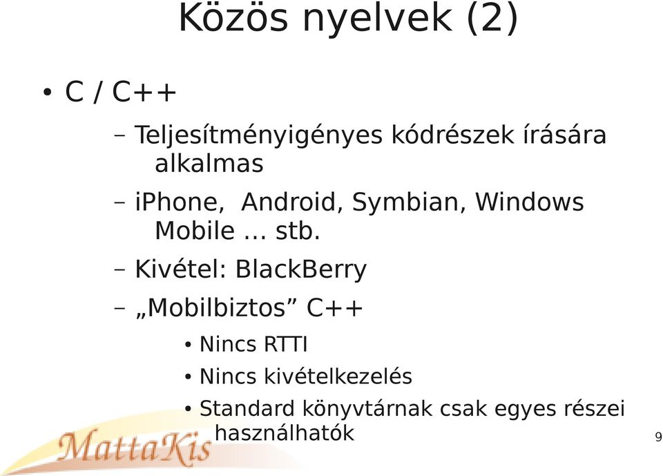 stb. Kivétel: BlackBerry Mobilbiztos C++ Nincs RTTI Nincs