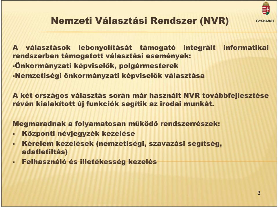 már használt NVR továbbfejlesztése révén kialakított új funkciók segítik az irodai munkát.