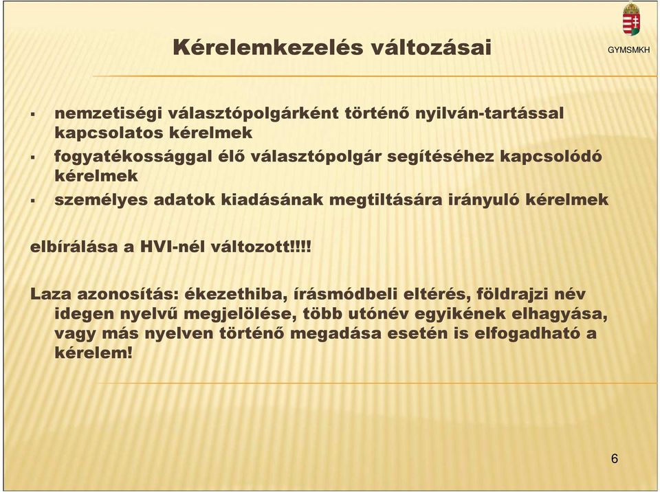 irányuló kérelmek elbírálása a HVI-nél változott!