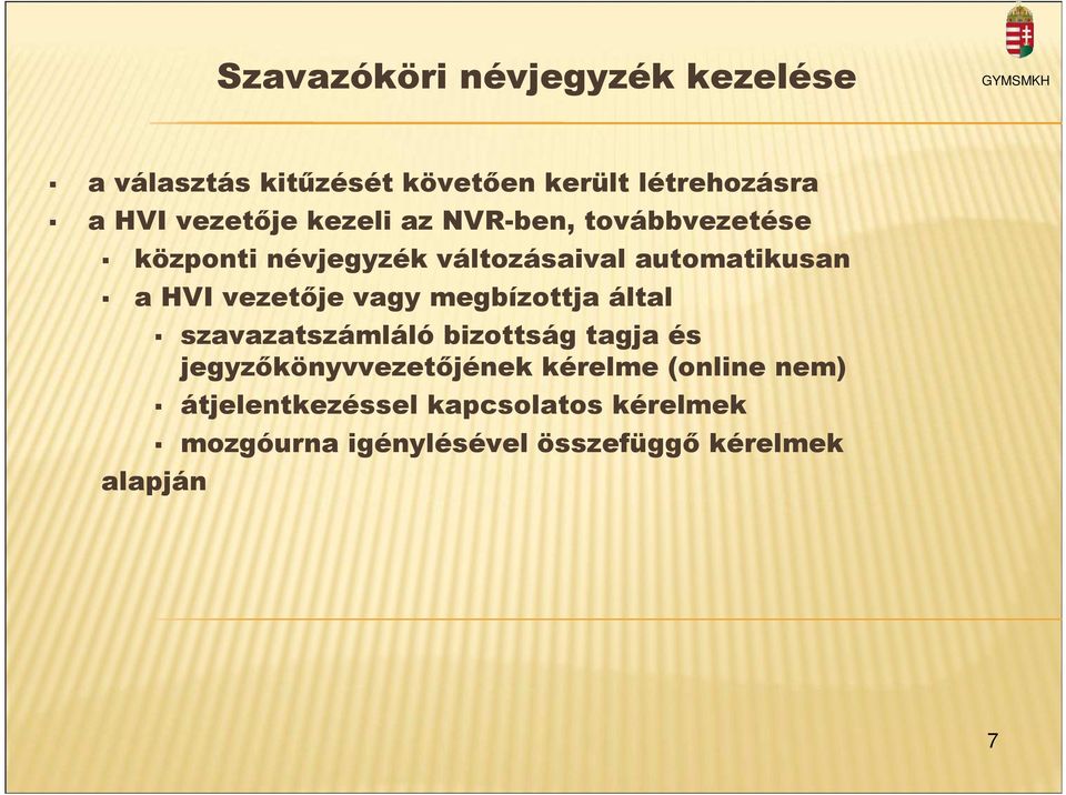 vezetıje vagy megbízottja által szavazatszámláló bizottság tagja és jegyzıkönyvvezetıjének