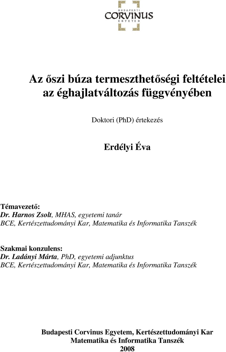 Harnos Zsolt, MHAS, egyetemi tanár BCE, Kertészettudományi Kar, Matematika és Informatika Tanszék Szakmai