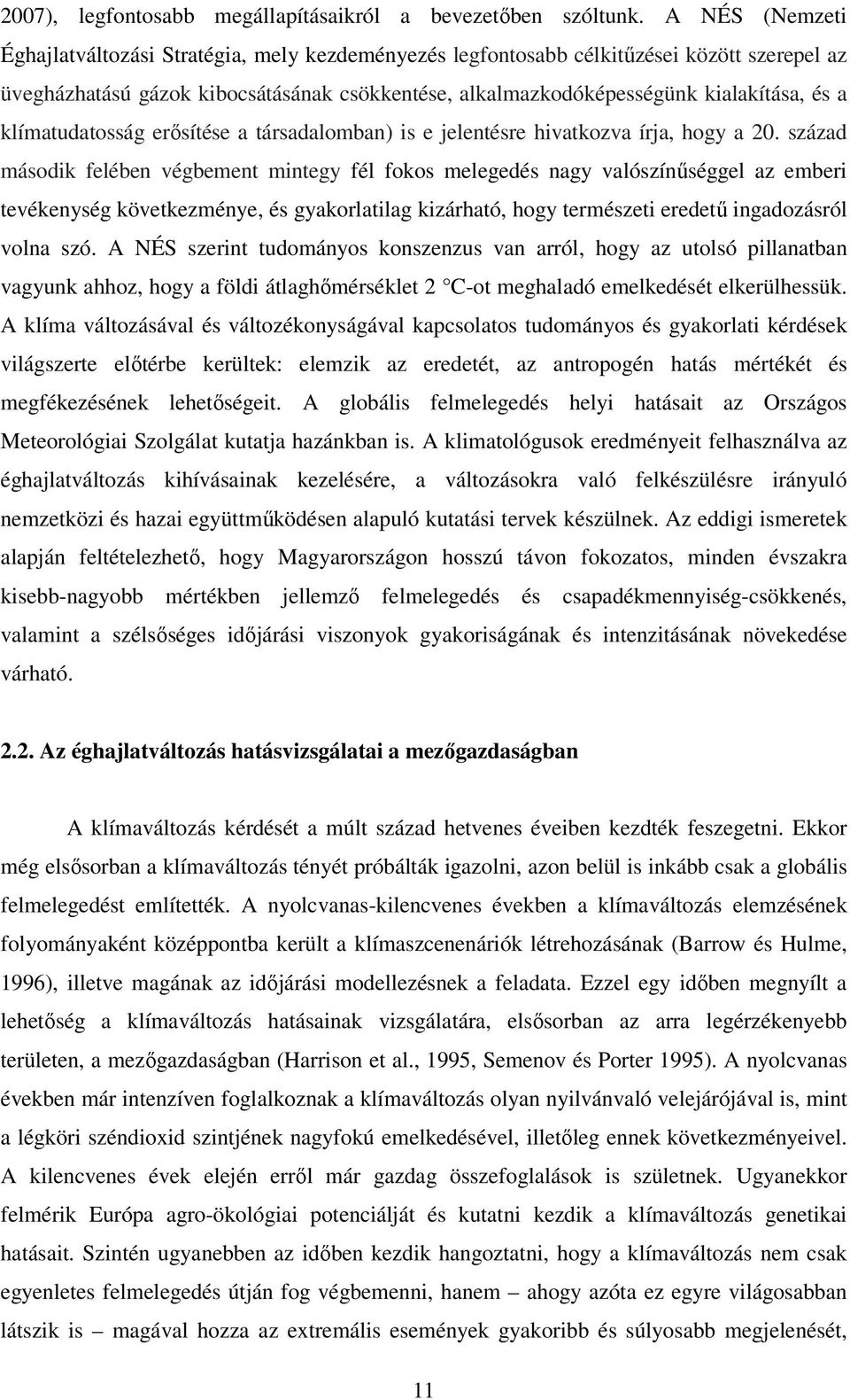 klímatudatosság erősítése a társadalomban) is e jelentésre hivatkozva írja, hogy a 20.