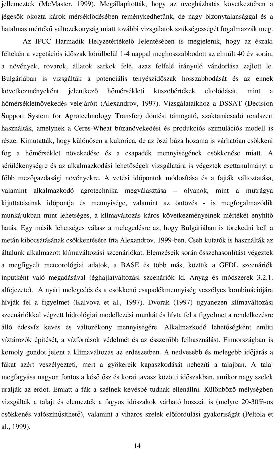 szükségességét fogalmazzák meg.