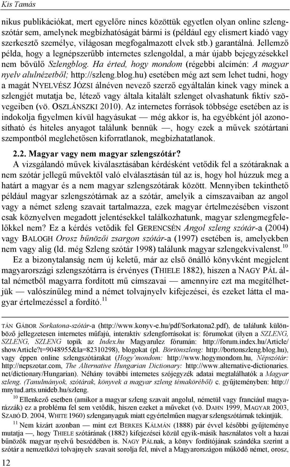 Ha érted, hogy mondom (régebbi alcímén: A magyar nyelv alulnézetből; http://szleng.blog.