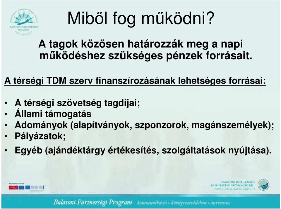 A térségi TDM szerv finanszírozásának lehetséges forrásai: A térségi szövetség