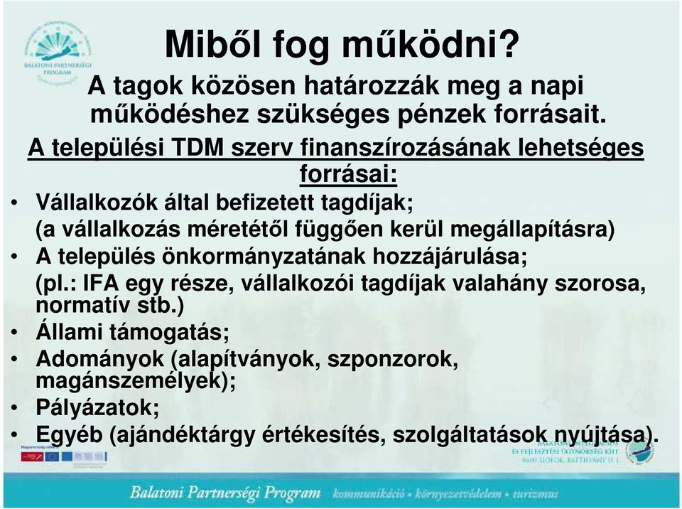 függıen kerül megállapításra) A település önkormányzatának hozzájárulása; (pl.