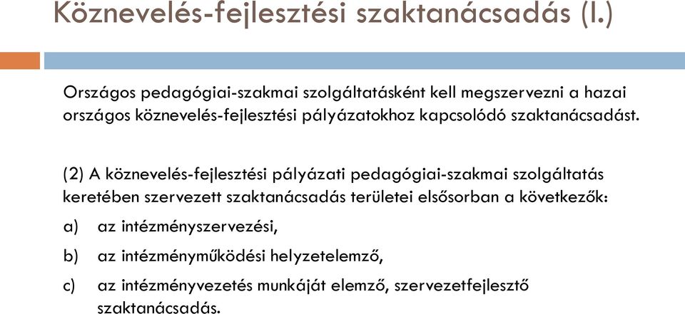 pályázatokhoz kapcsolódó szaktanácsadást.