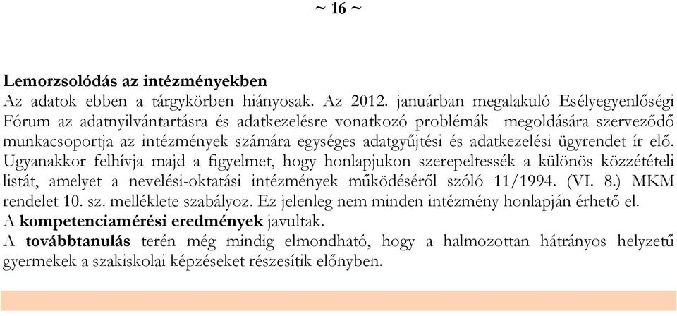 adatkezelési ügyrendet ír elő.