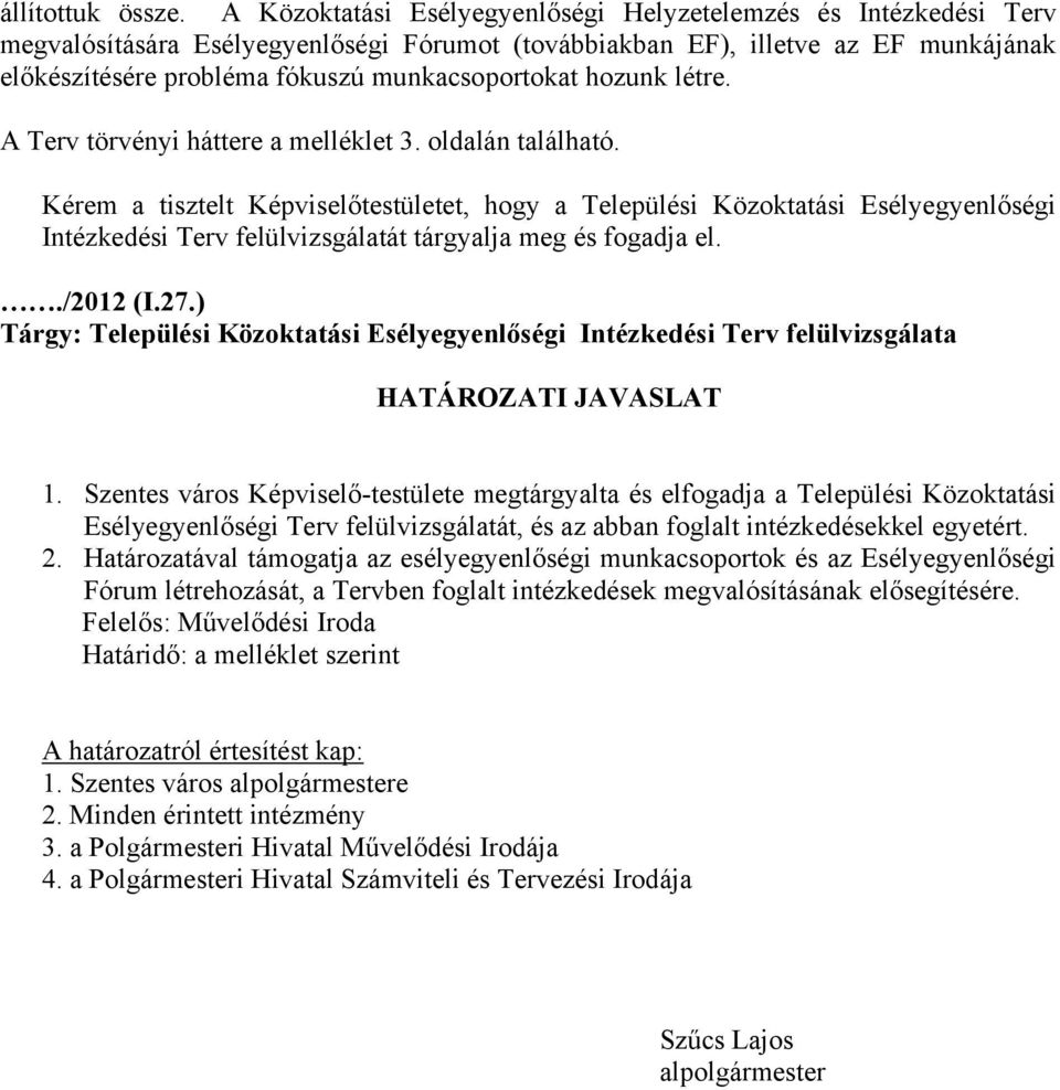 hozunk létre. A Terv törvényi háttere a melléklet 3. oldalán található.