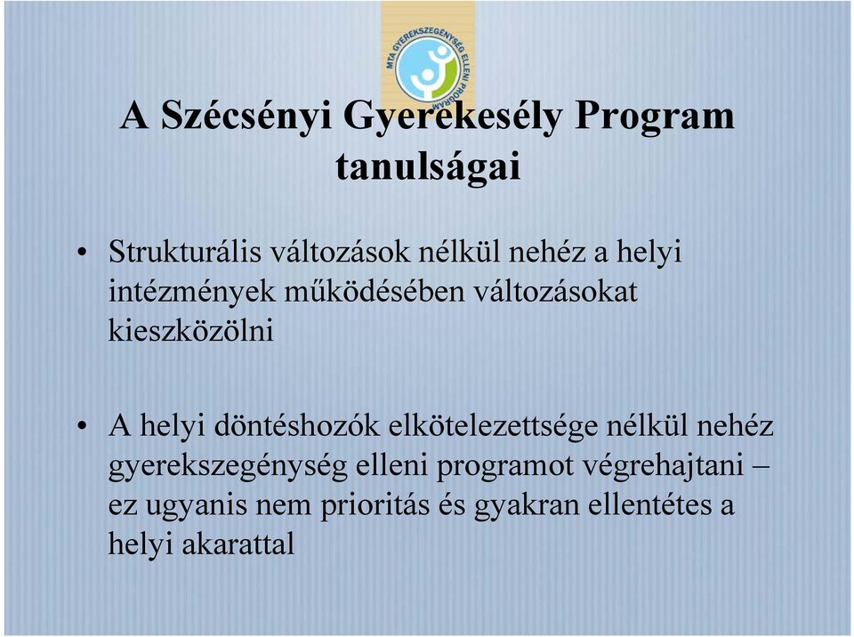 döntéshozók elkötelezettsége nélkül nehéz gyerekszegénység elleni