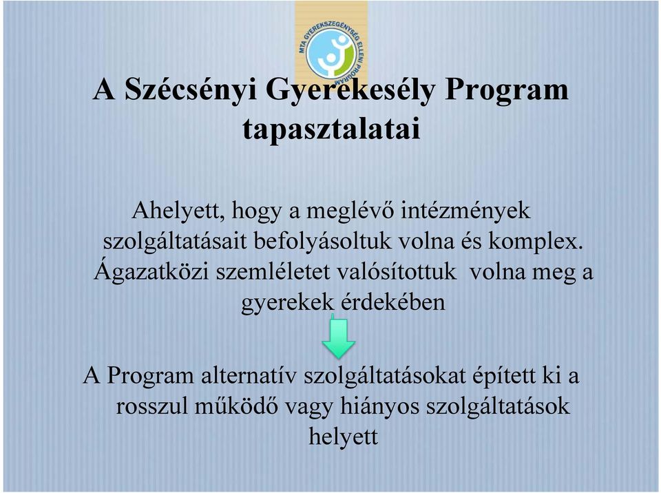 Ágazatközi szemléletet valósítottuk volna meg a gyerekek érdekében A