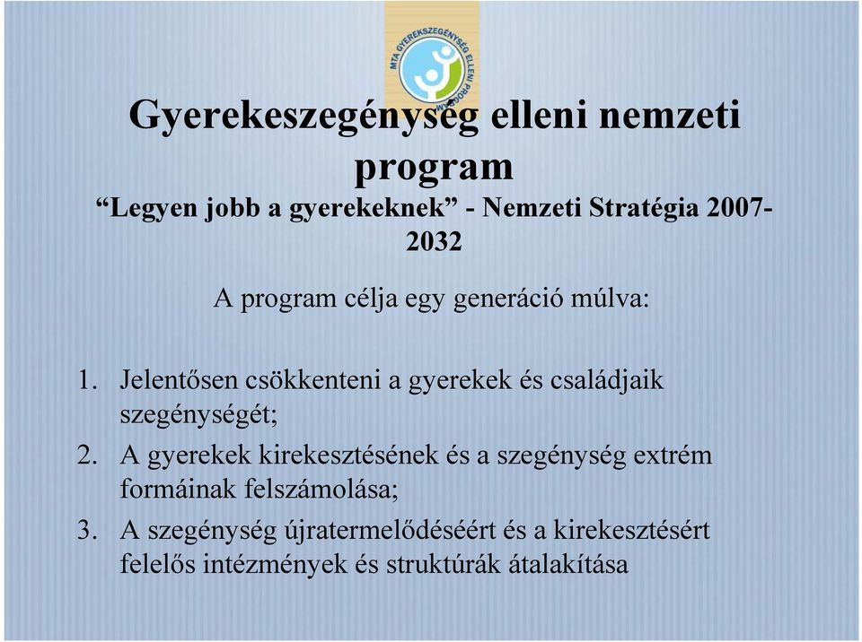 Jelentősen csökkenteni a gyerekek és családjaik szegénységét; 2.