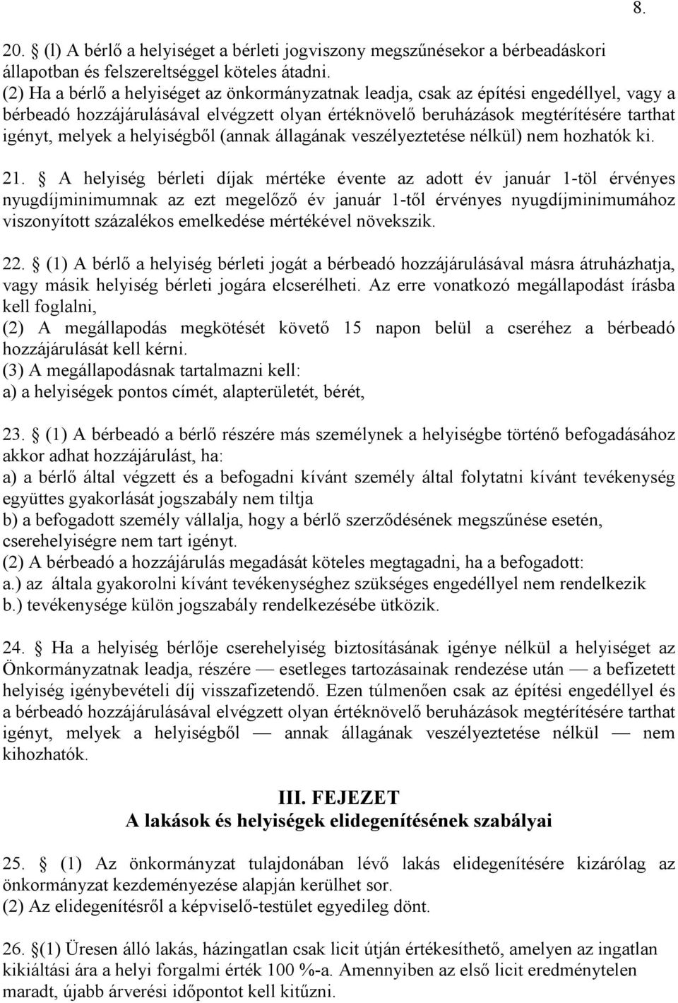helyiségből (annak állagának veszélyeztetése nélkül) nem hozhatók ki. 21.
