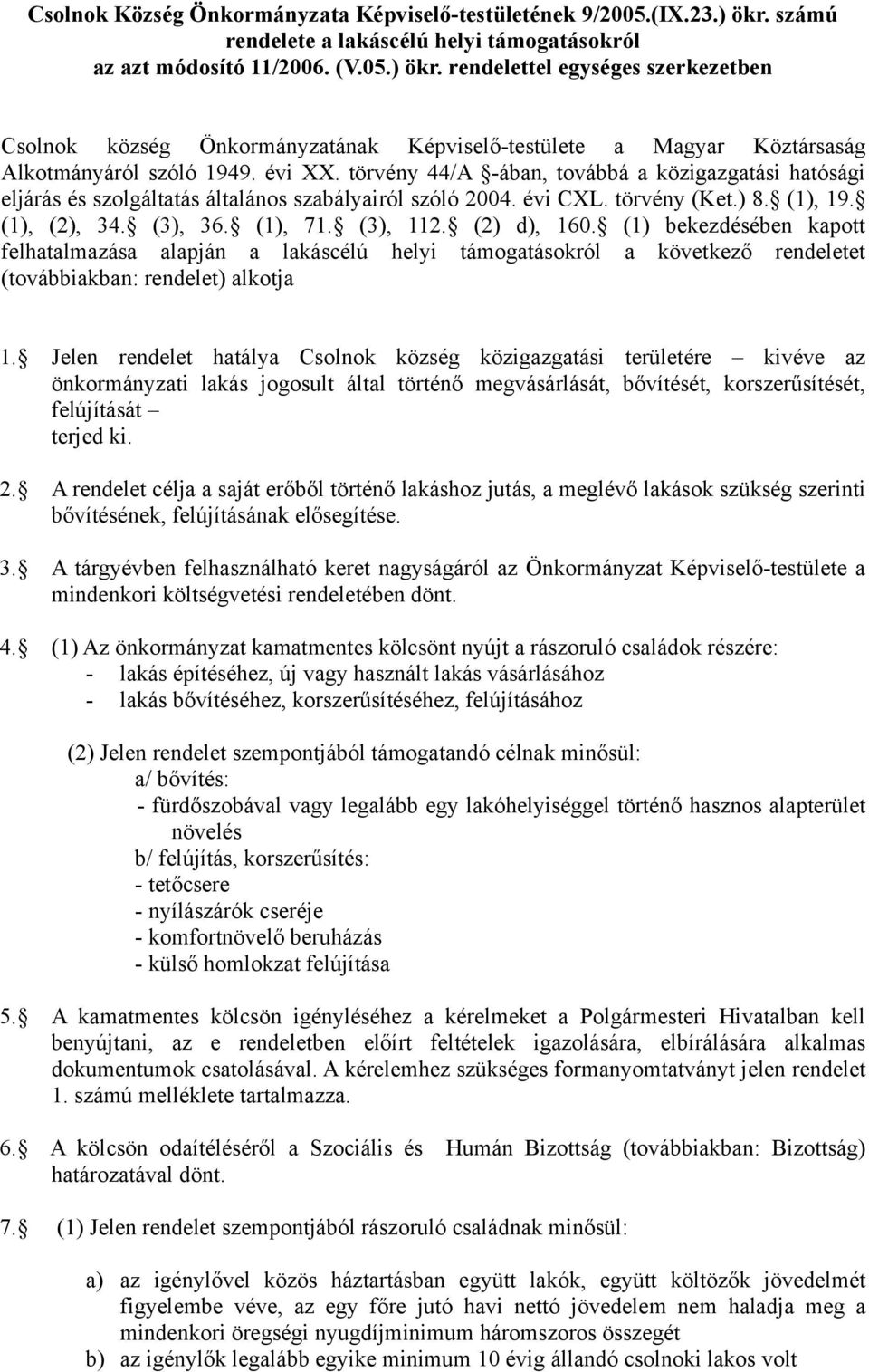 rendelettel egységes szerkezetben Csolnok község Önkormányzatának Képviselő-testülete a Magyar Köztársaság Alkotmányáról szóló 1949. évi XX.