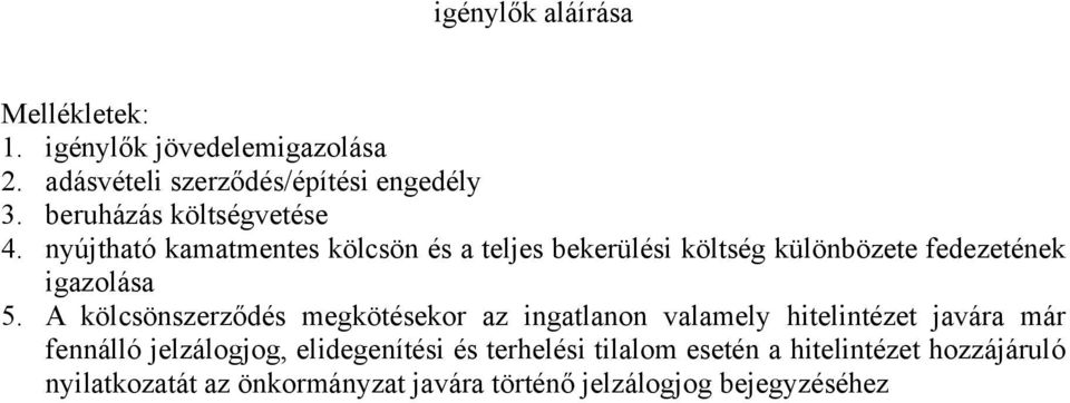 nyújtható kamatmentes kölcsön és a teljes bekerülési költség különbözete fedezetének igazolása 5.