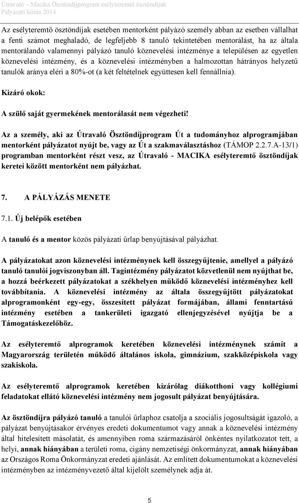 PÁLYÁZATI KIÍRÁS ÚTRAVALÓ - MACIKA ÖSZTÖNDÍJPROGRAM ESÉLYTEREMTŐ ÖSZTÖNDÍJAK  ÚT A KÖZÉPISKOLÁBA ÚT AZ ÉRETTSÉGIHEZ - PDF Free Download