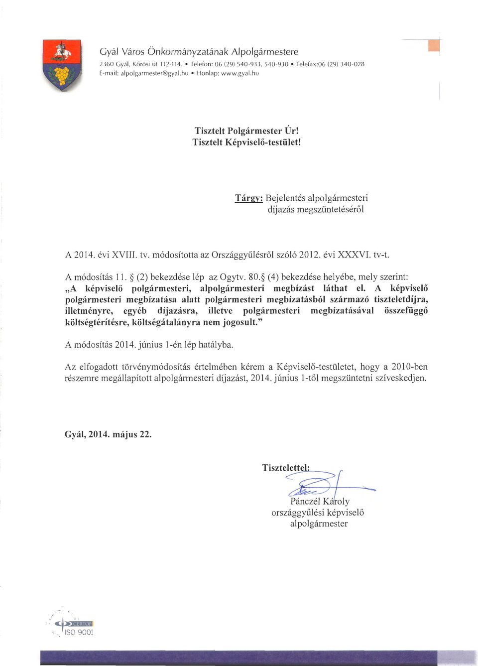 (2) bekezdése lép az Ogytv. 80. (4) bekezdése helyébe, mely szerint: A képviselő polgármesteri, alpolgármesteri megbízást láthat el.
