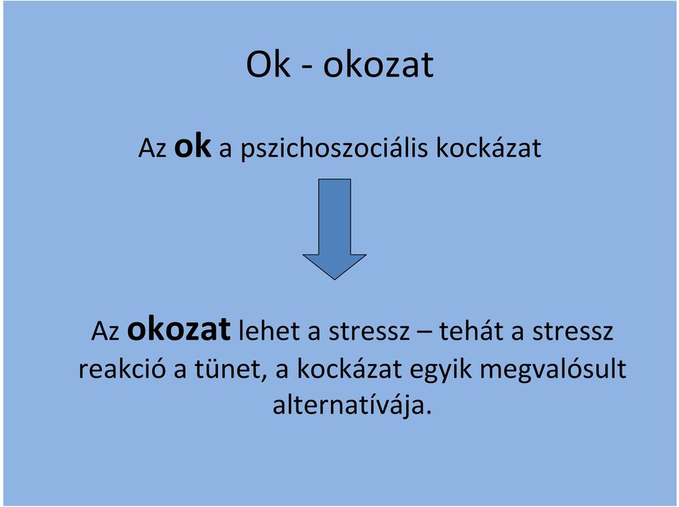 tehát a stressz reakcióa tünet, a