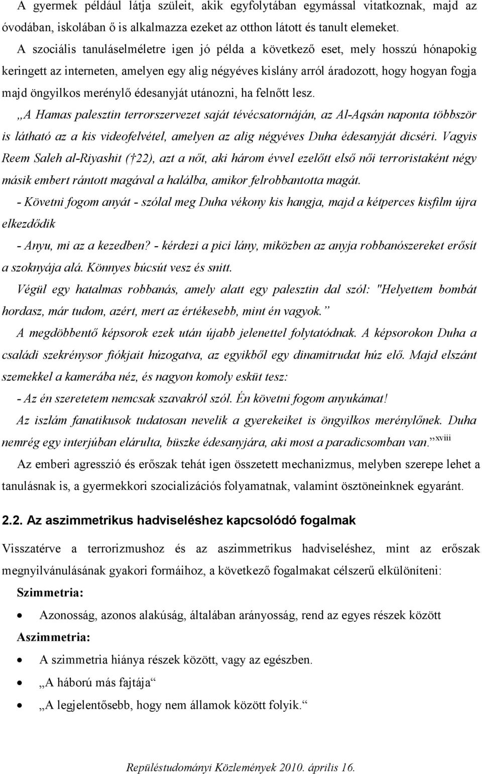 merénylő édesanyját utánozni, ha felnőtt lesz.