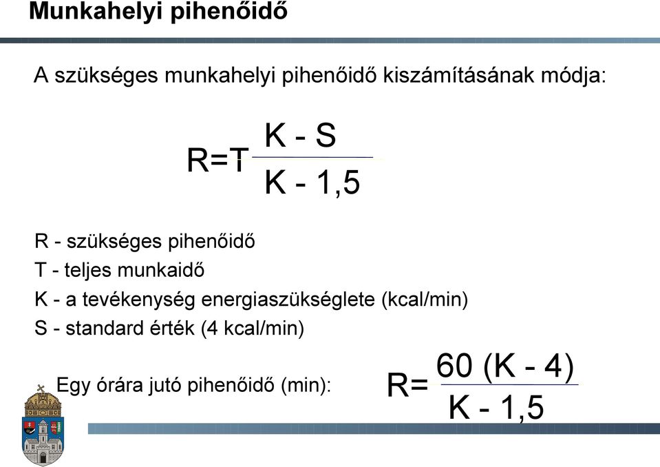 teljes munkaidő K - a tevékenység energiaszükséglete (kcal/min) S -