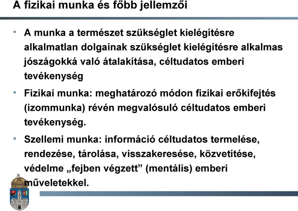 fizikai erőkifejtés (izommunka) révén megvalósuló céltudatos emberi tevékenység.